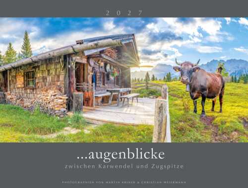 Titelbild zeigt Malerische Almhütte bei Mittenwald mit Karwendel - Bildkalender "Augenblicke zwischen Karwendel und Zugspitze" 2027 - Wandkalender für 2027